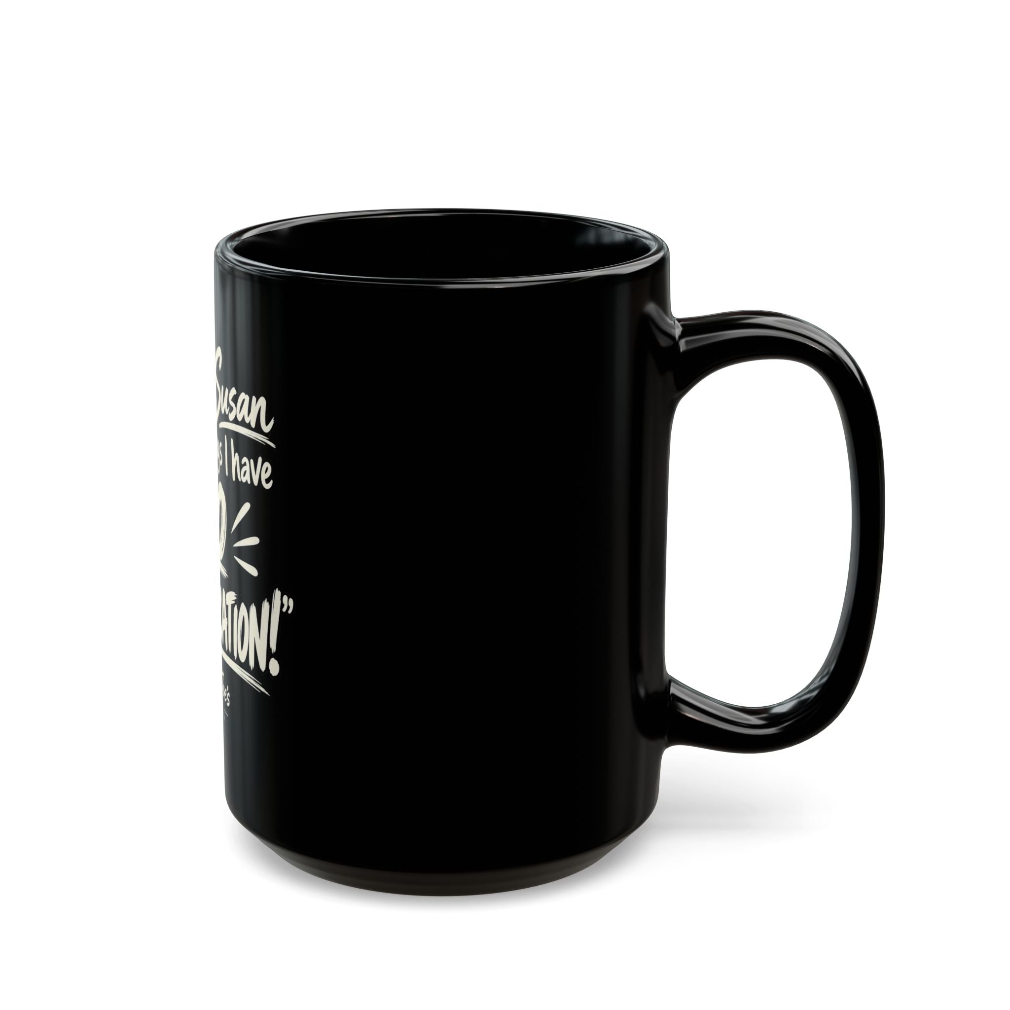 Because Susan from HR Says I Have 'No Sophistication' Black Coffee Mug — Funny Office Gift (11oz/15oz)