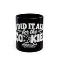 I Did It All For The Cookie Mug — Funny Cookie Lover Coffee Cup (11oz & 15oz)