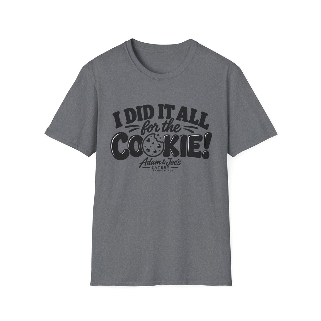 I Did It All for the Cookie! T-Shirt