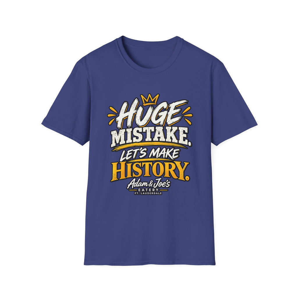 Huge Mistake T‑Shirt — “Let’s Make History” Graphic Tee
