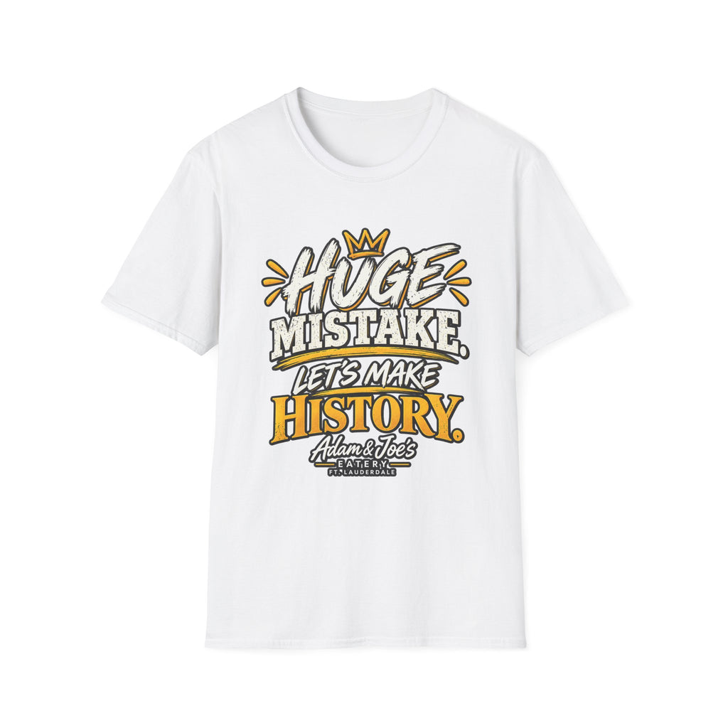 Huge Mistake T‑Shirt — “Let’s Make History” Graphic Tee