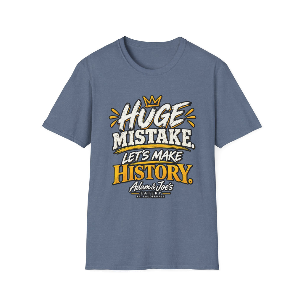 Huge Mistake T‑Shirt — “Let’s Make History” Graphic Tee