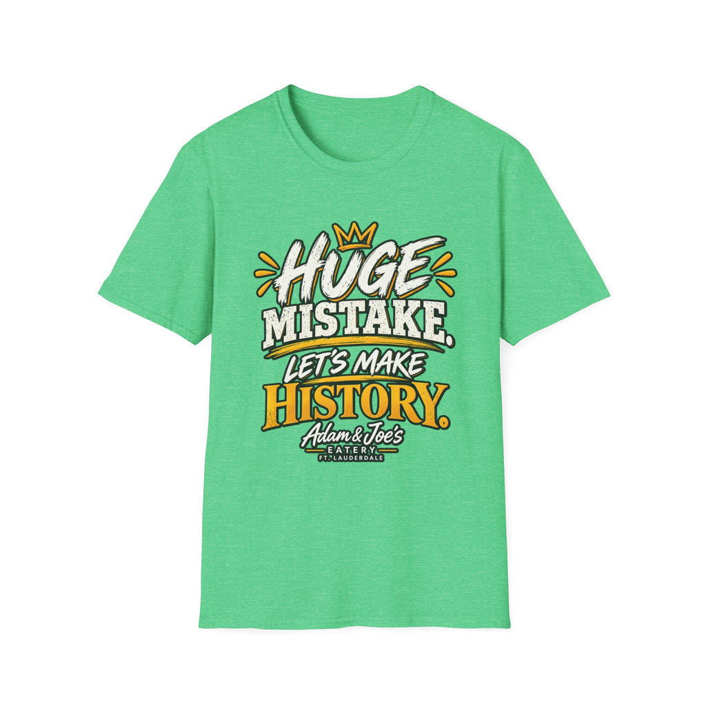 Huge Mistake T‑Shirt — “Let’s Make History” Graphic Tee