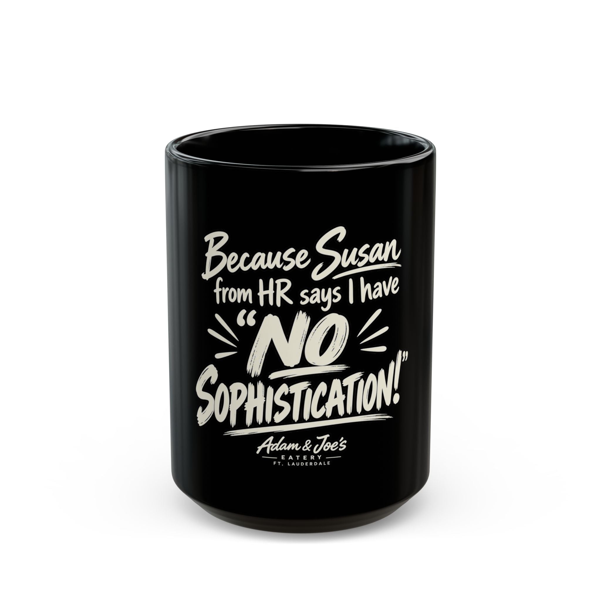 Because Susan from HR Says I Have 'No Sophistication' Black Coffee Mug — Funny Office Gift (11oz/15oz)