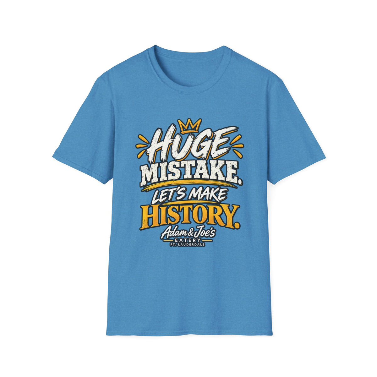Huge Mistake T‑Shirt — “Let’s Make History” Graphic Tee