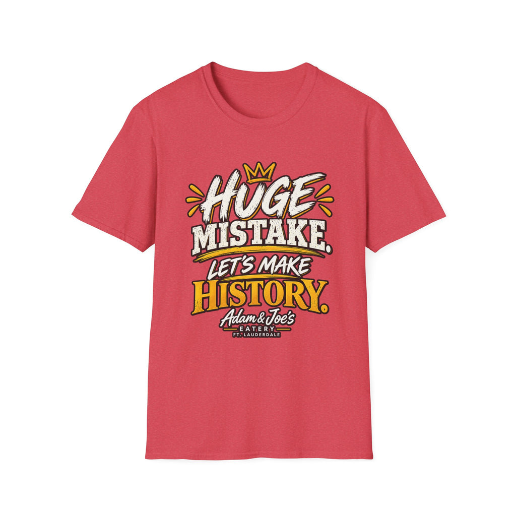 Huge Mistake T‑Shirt — “Let’s Make History” Graphic Tee