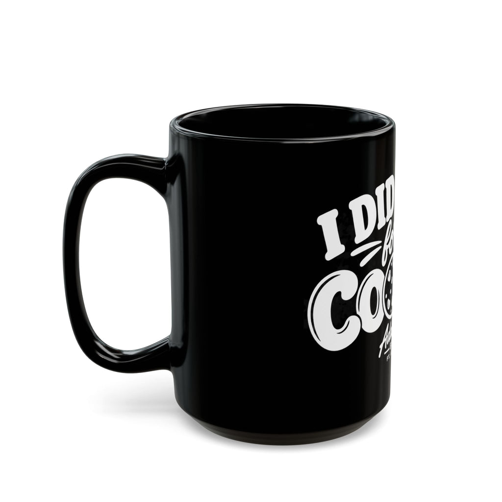I Did It All For The Cookie Mug — Funny Cookie Lover Coffee Cup (11oz & 15oz)