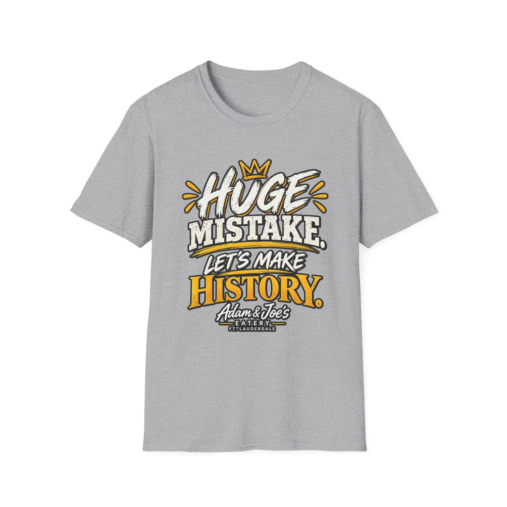 Huge Mistake T‑Shirt — “Let’s Make History” Graphic Tee