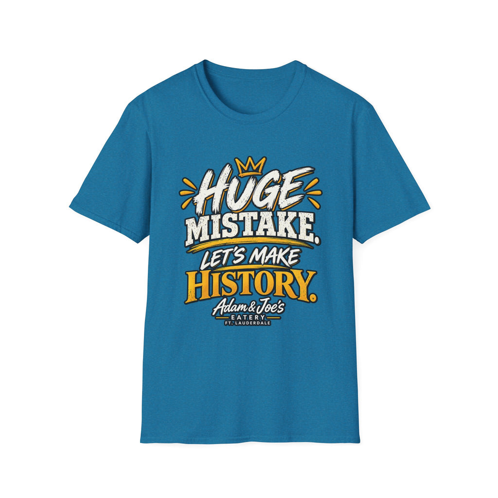 Huge Mistake T‑Shirt — “Let’s Make History” Graphic Tee