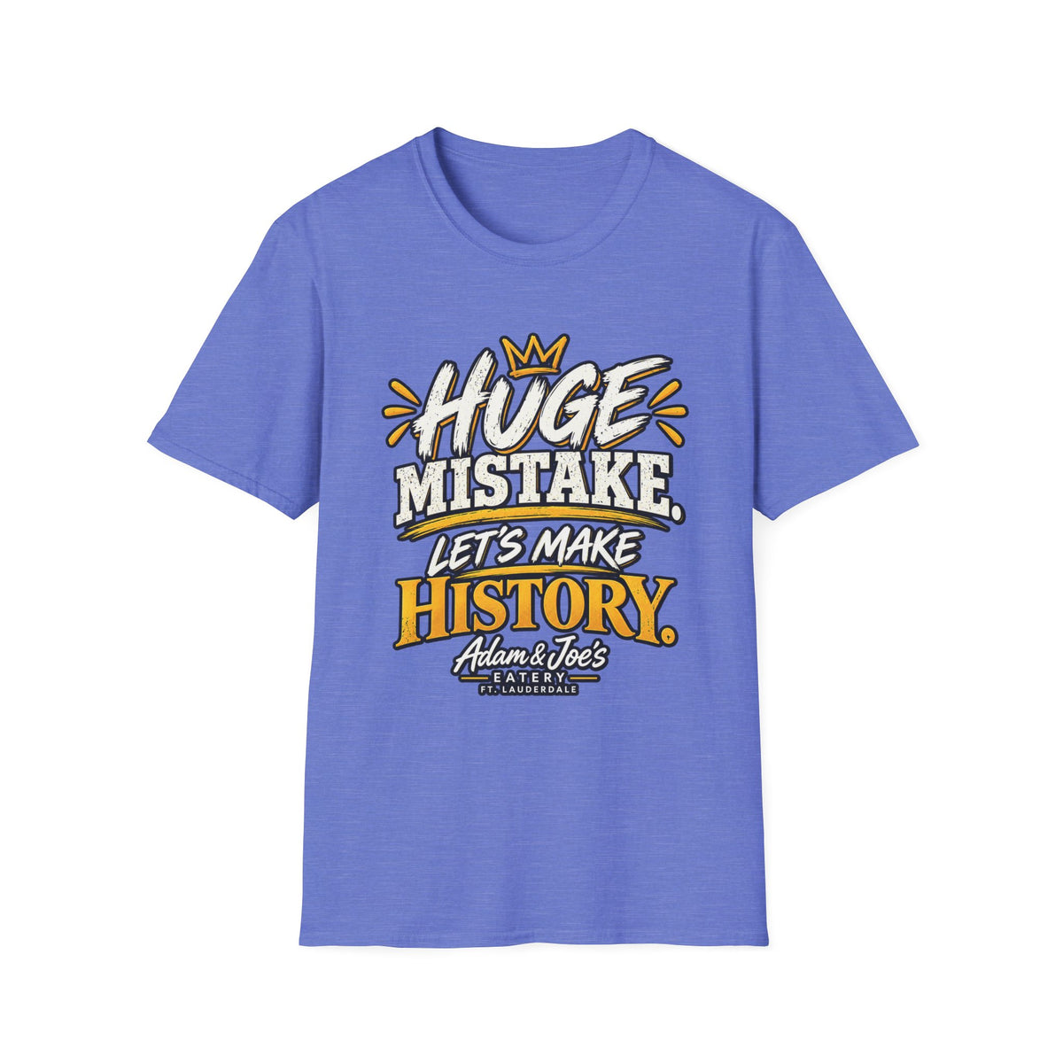 Huge Mistake T‑Shirt — “Let’s Make History” Graphic Tee