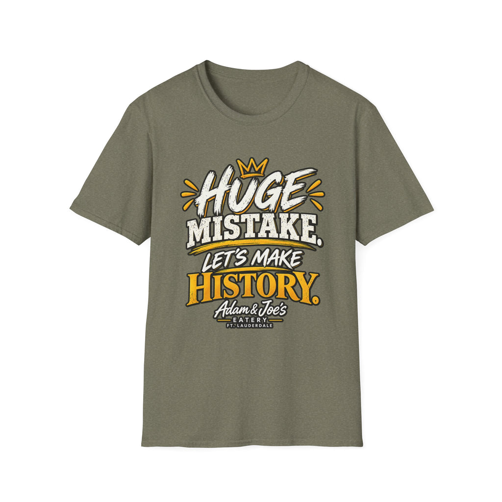 Huge Mistake T‑Shirt — “Let’s Make History” Graphic Tee