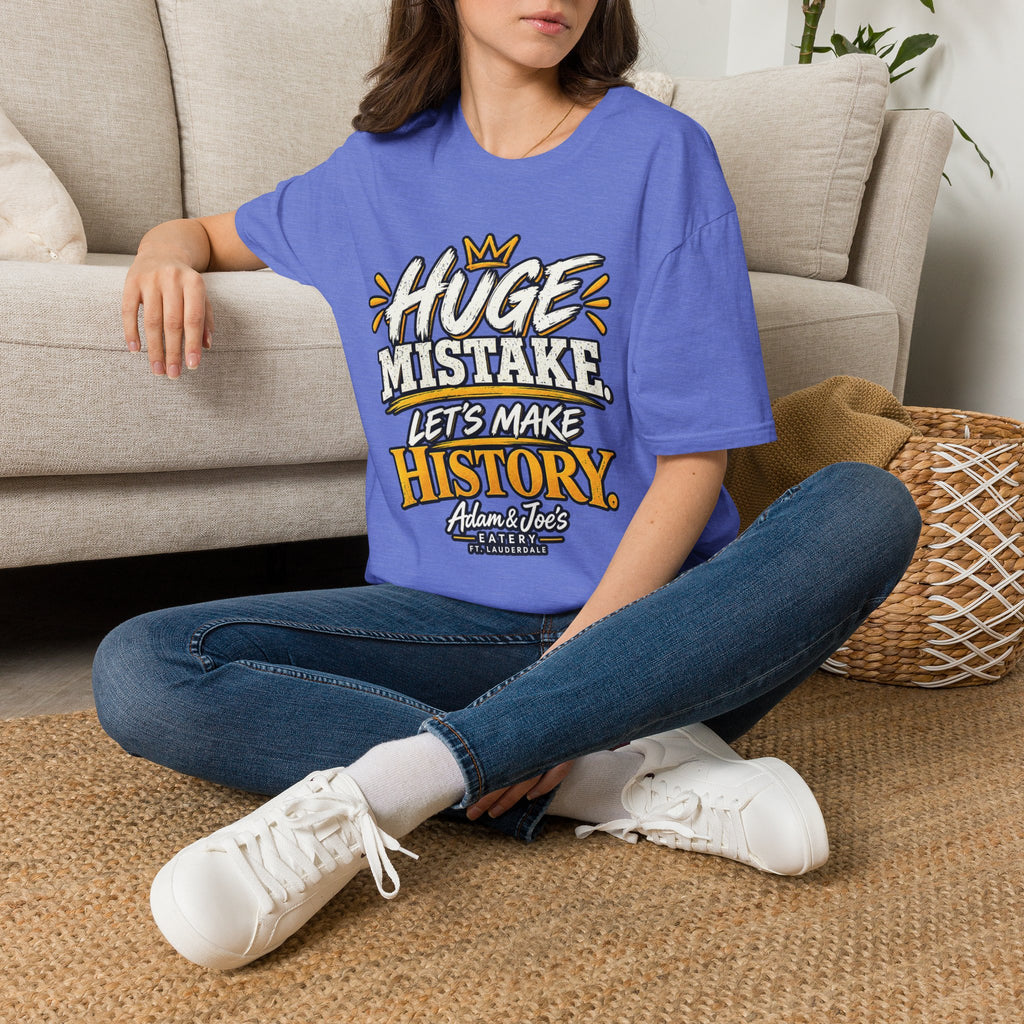 Huge Mistake T‑Shirt — “Let’s Make History” Graphic Tee