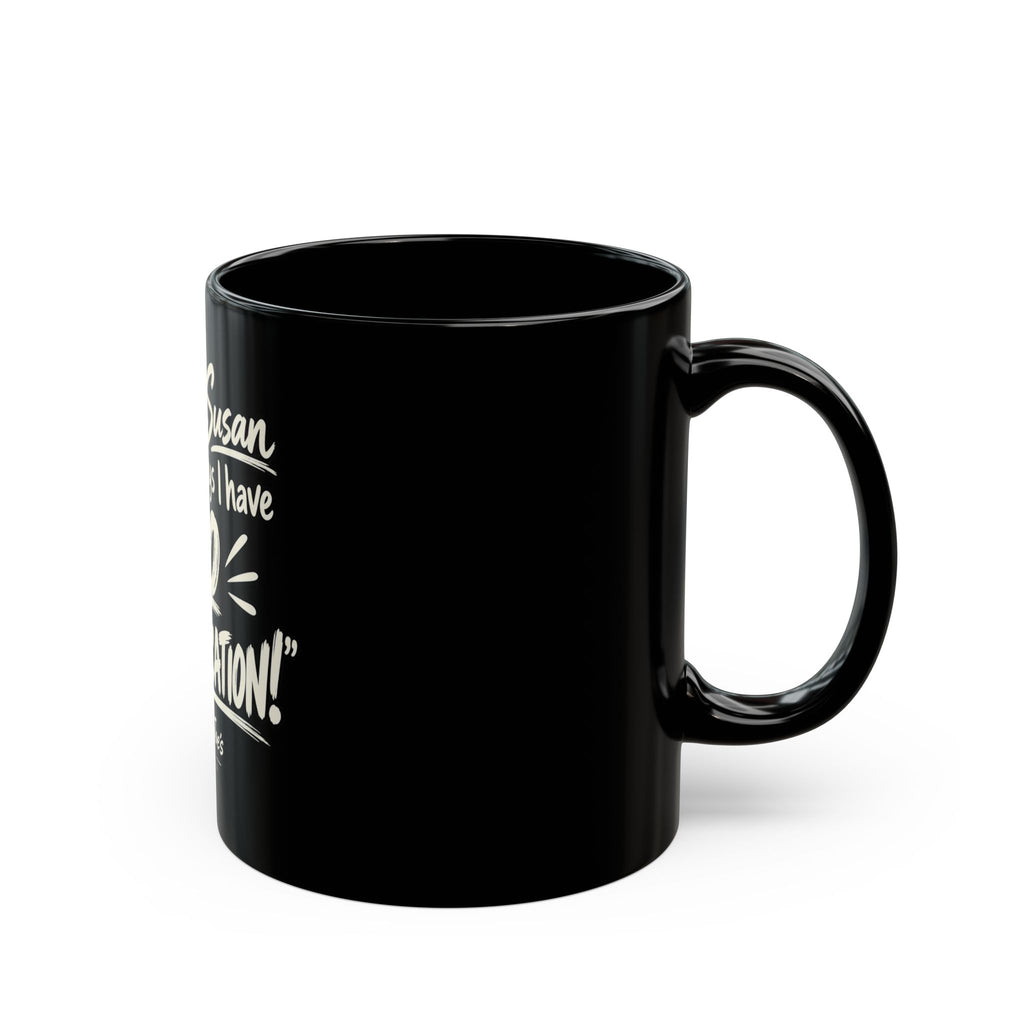 Because Susan from HR Says I Have 'No Sophistication' Black Coffee Mug — Funny Office Gift (11oz/15oz)