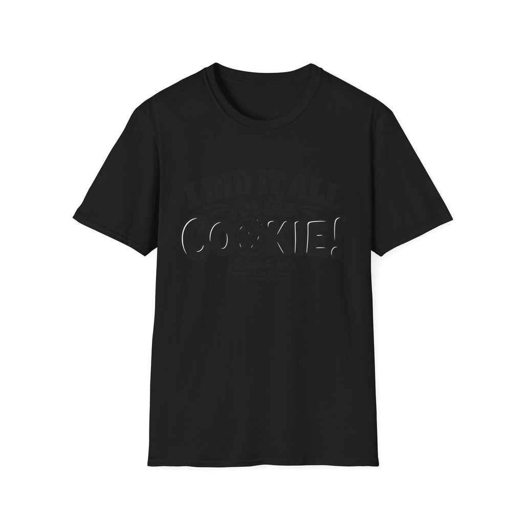 I Did It All for the Cookie! T-Shirt